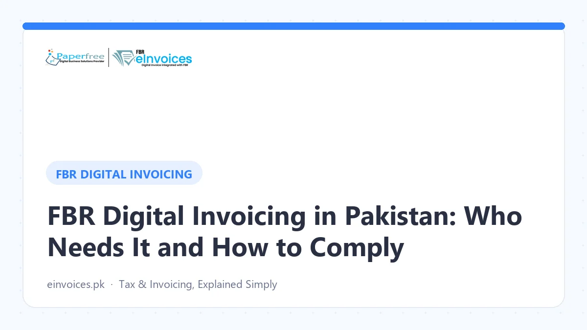 FBR Digital Invoicing in Pakistan: Who Needs It and How to Comply